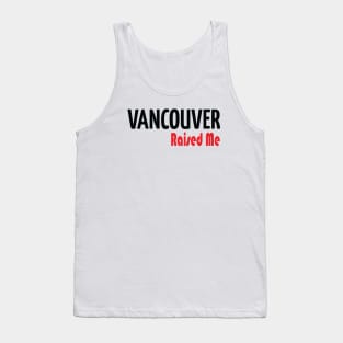 Vancouver Raised Me Tank Top